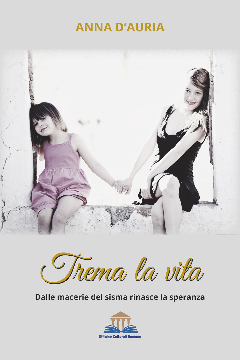 Trema la vita. Dalle macerie del sisma rinasce la speranza