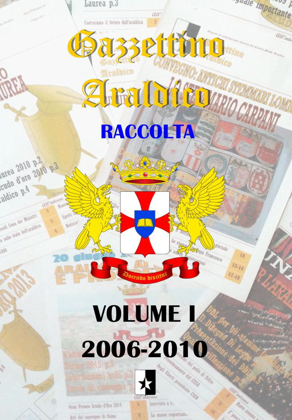Gazzettino araldico. Raccolta. Vol. 1: 2006-2010
