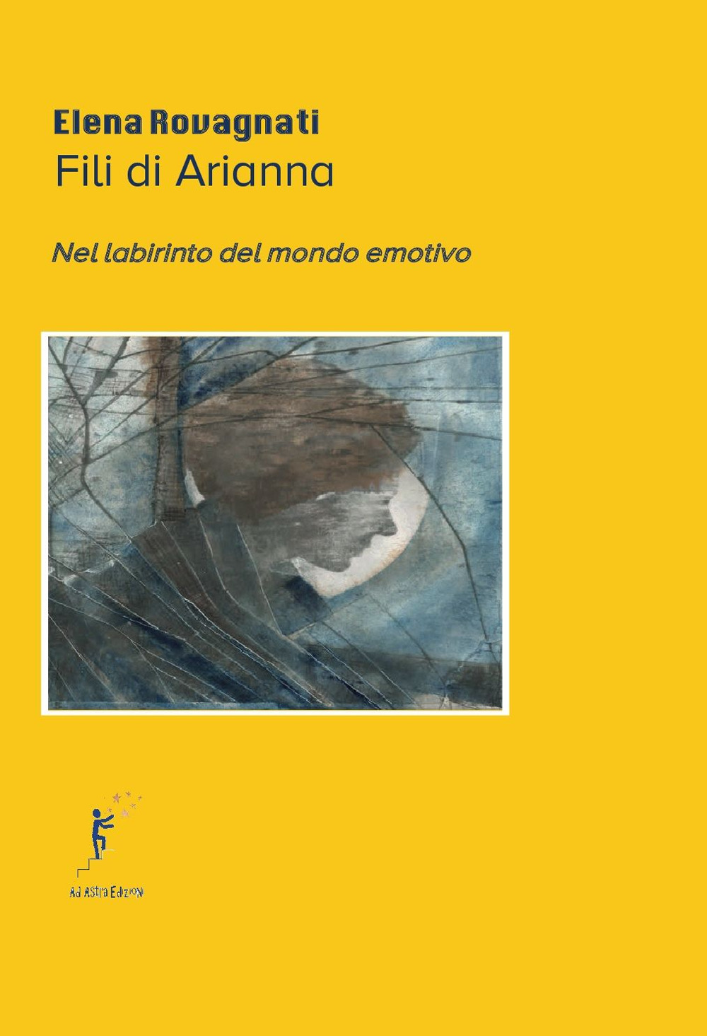 Fili di Arianna. Nel labirinto del mondo emotivo
