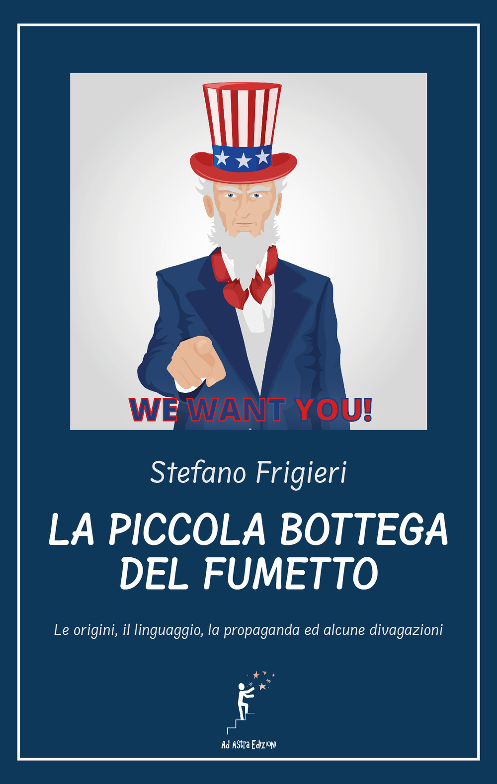 La piccola bottega del fumetto. Le origini, il linguaggio, la propaganda ed alcune divagazioni