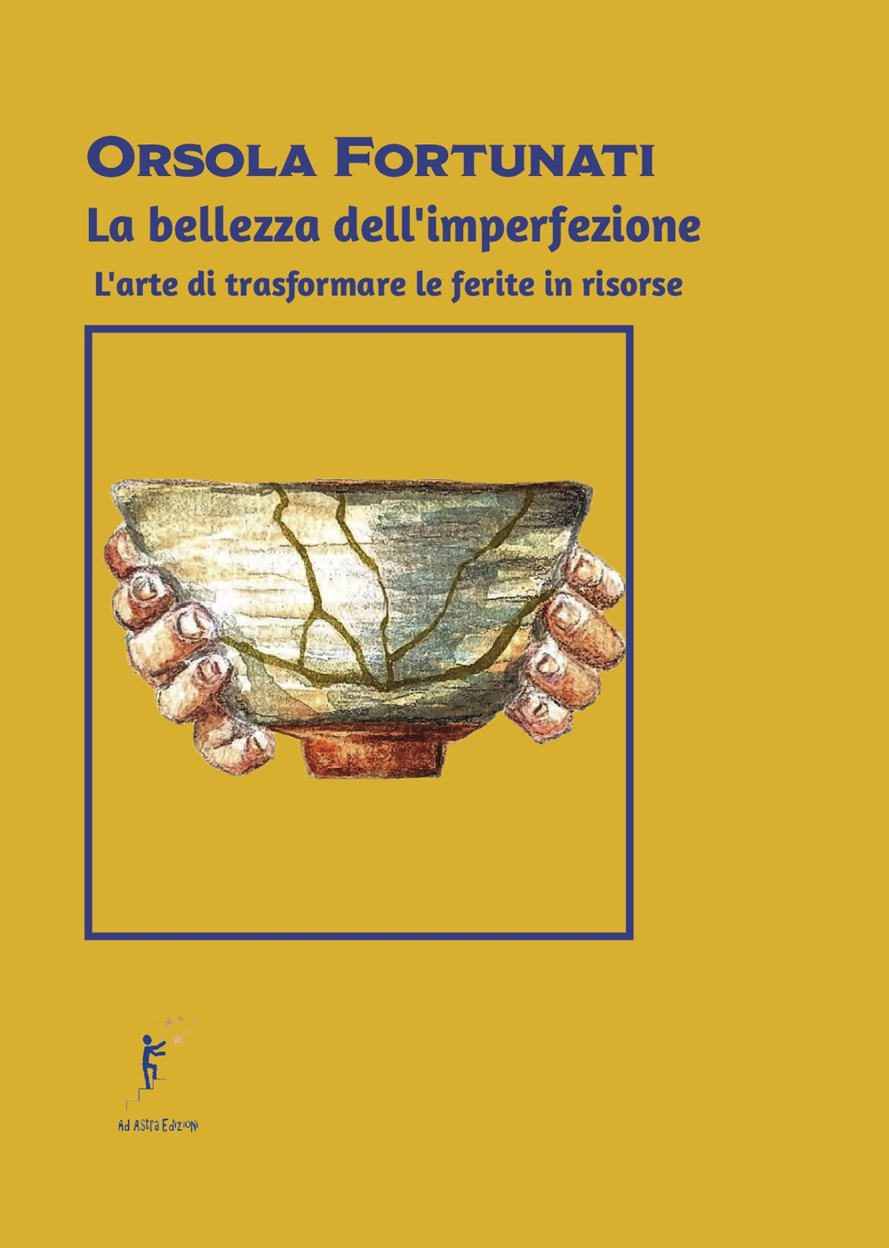 La bellezza dell'imperfezione. L'arte di trasformare le ferite in risorse