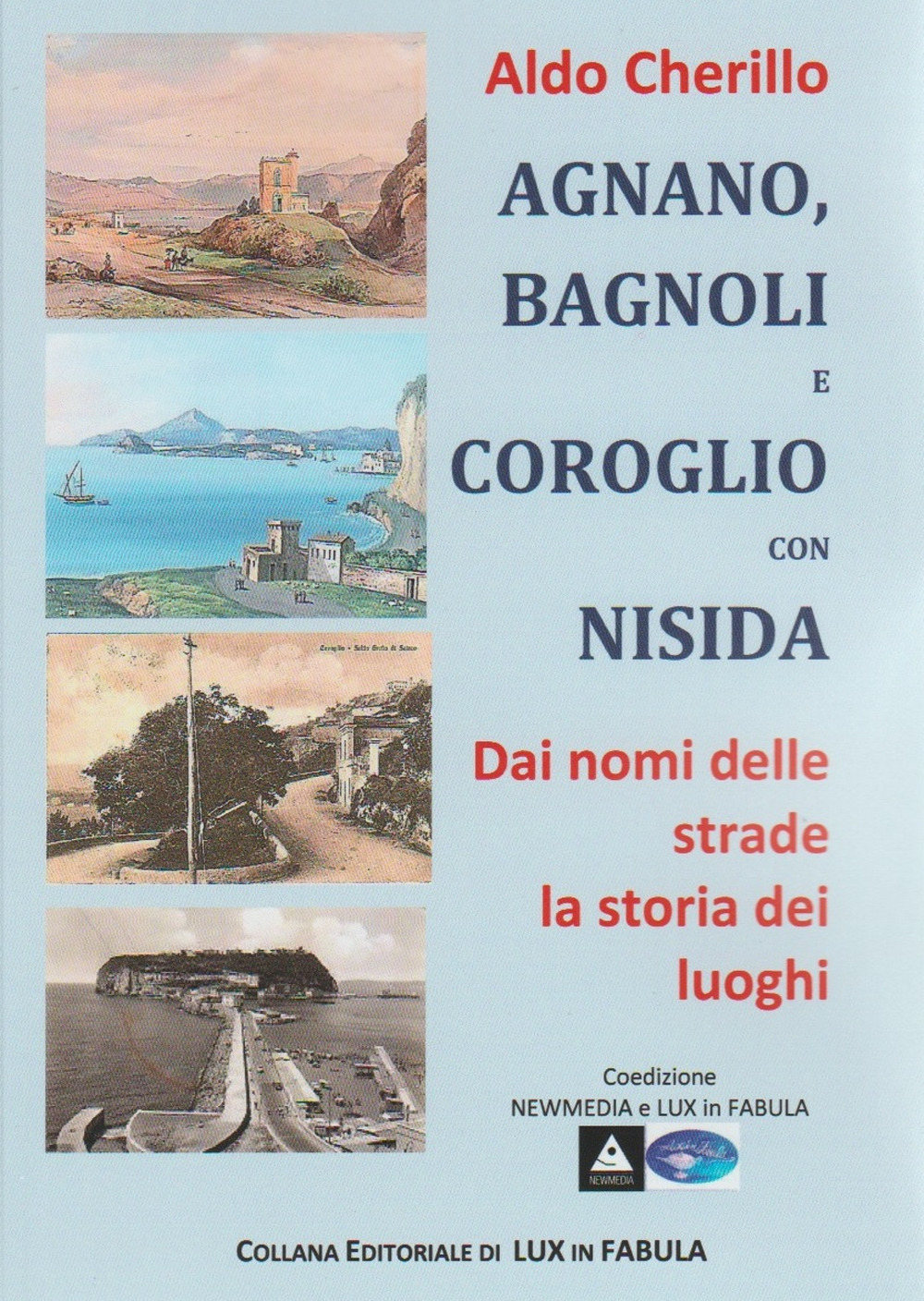 Agnano, Bagnoli e Coroglio con Nisida. Dai nomi delle strade la storia dei luoghi