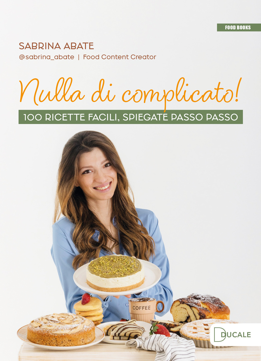 Nulla di complicato! 100 ricette facili, spiegate passo passo