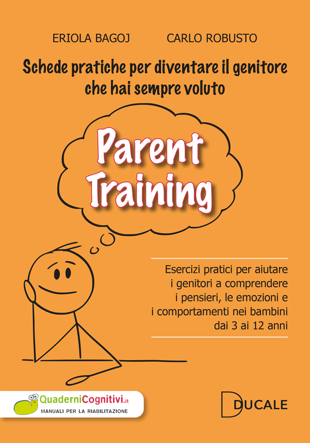 Parent Training. Esercizi pratici per aiutare i genitori a comprendere i pensieri, le emozioni e i comportamenti nei bambini dai 3 ai 12 anni