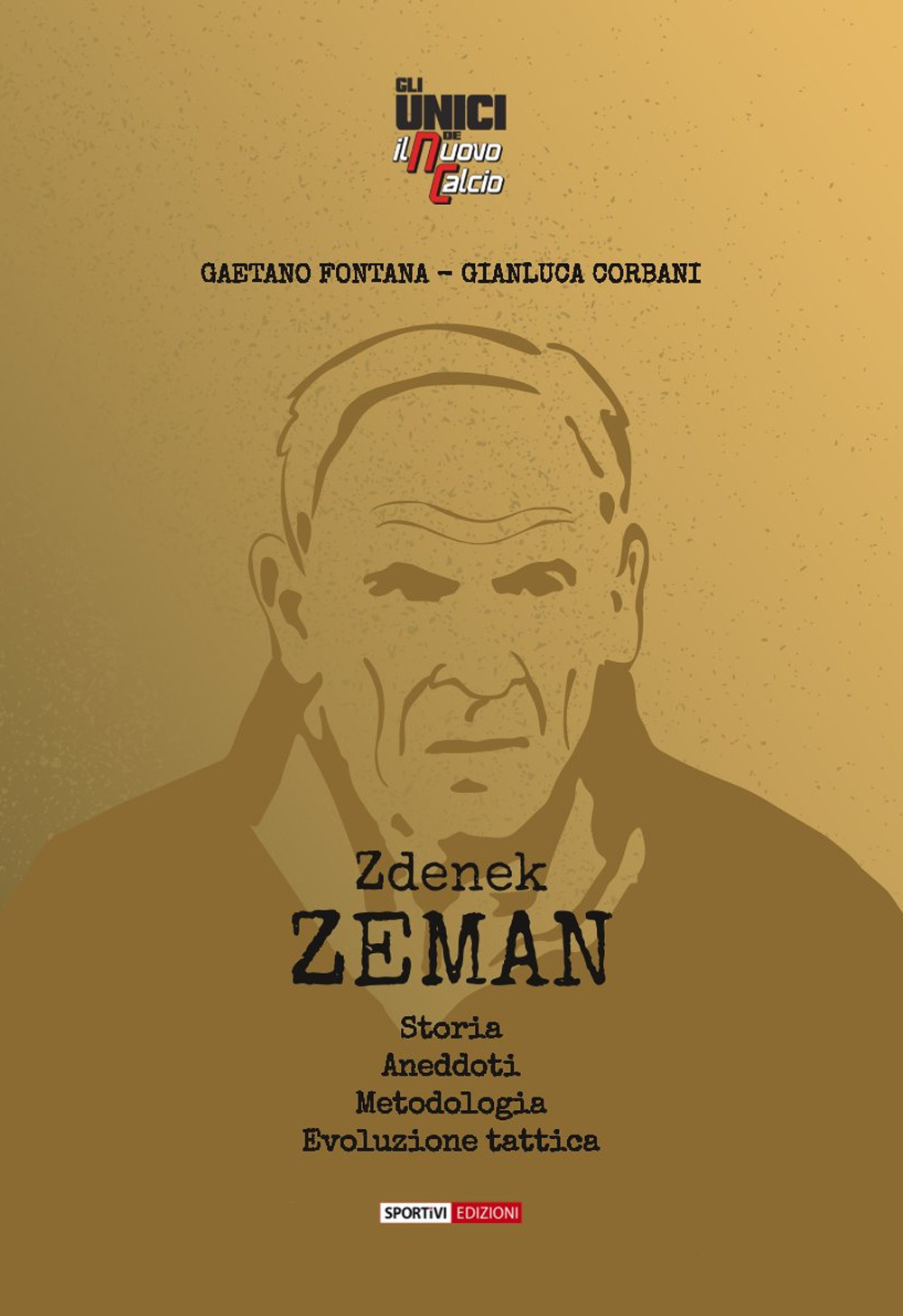 Zdenek Zeman. Storia, aneddoti, metodologia, evoluzione tattica
