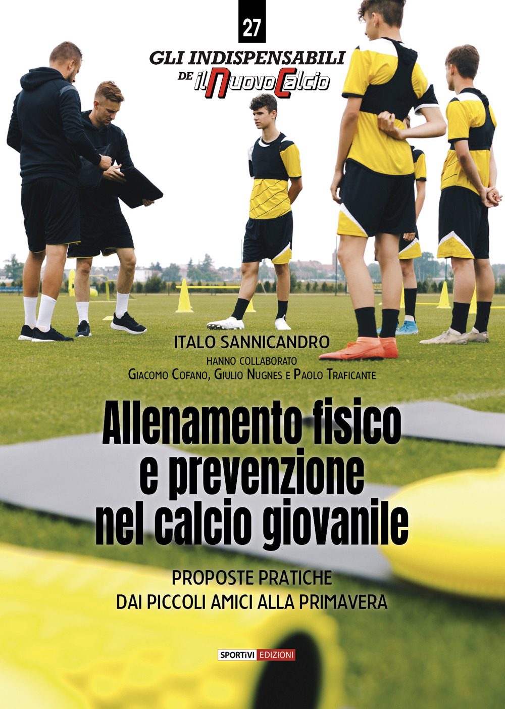 Allenamento fisico e prevenzione nel calcio giovanile. Proposte pratiche dai Piccoli Amici alla Primavera