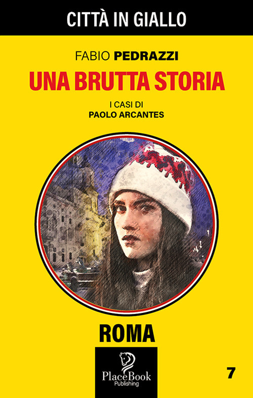 Una brutta storia. I casi di Paolo Arcantes. Vol. 7