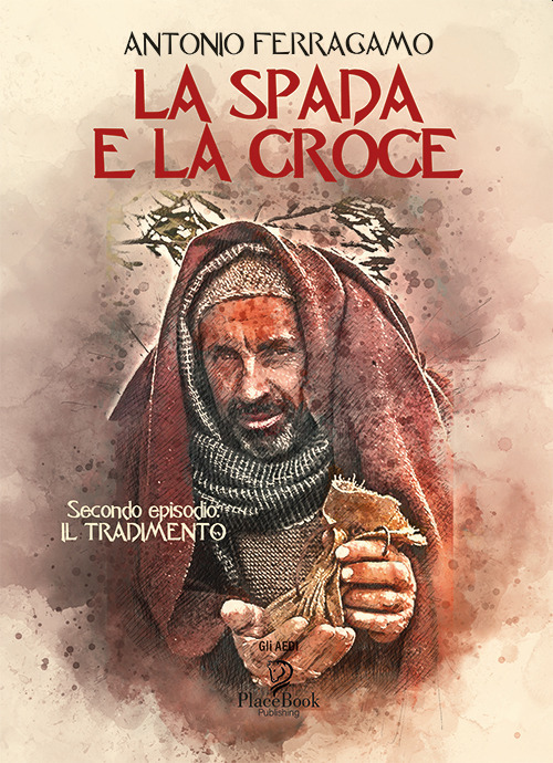 La spada e la croce. Vol. 2: Il tradimento