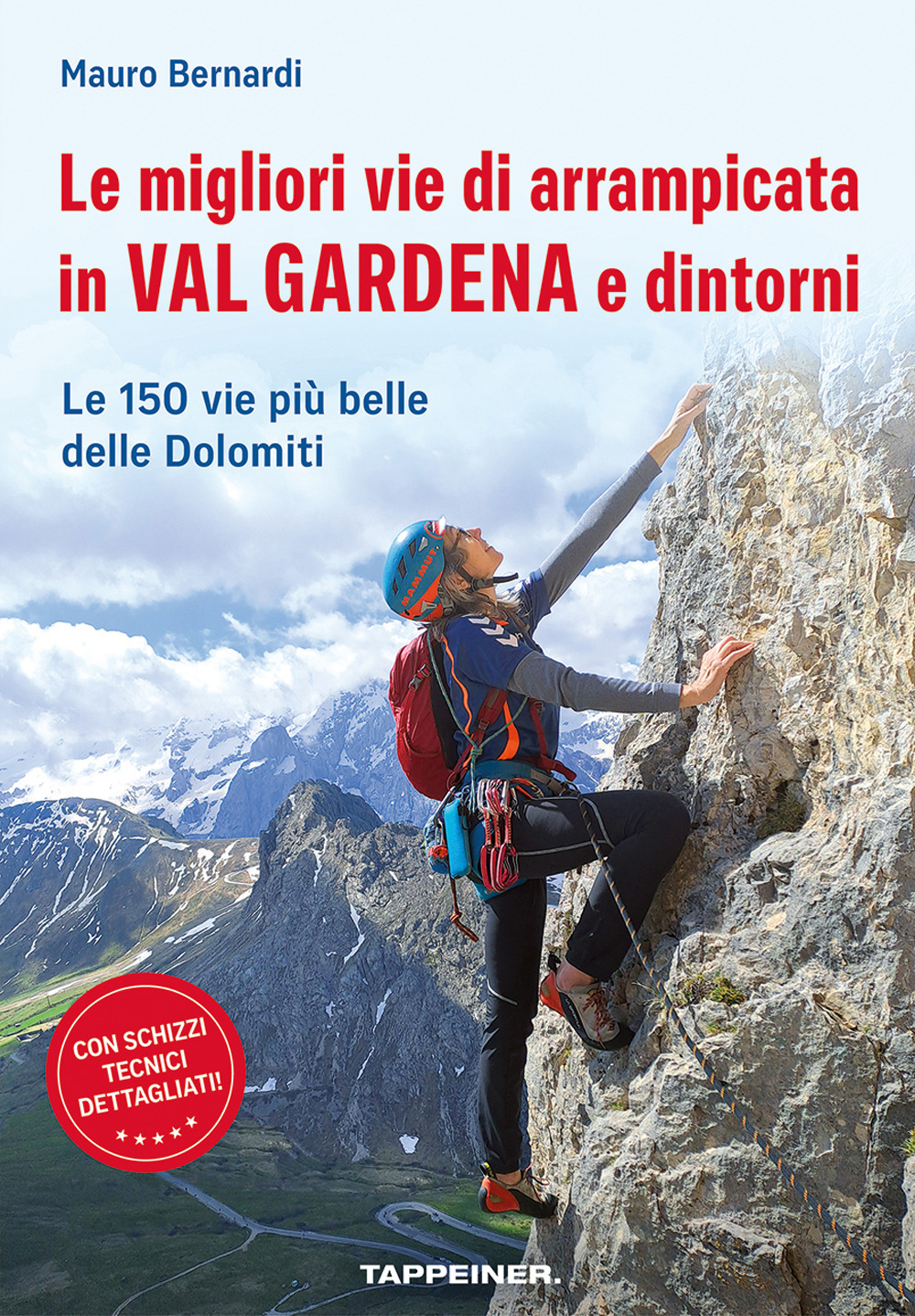 Le migliori vie di arrampicata in Val Gardena e dintorni. Le 150 vie più belle delle Dolomiti
