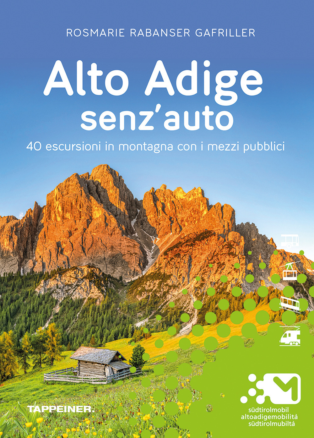 Alto Adige senz'auto. 40 escursioni in montagna con i mezzi pubblici