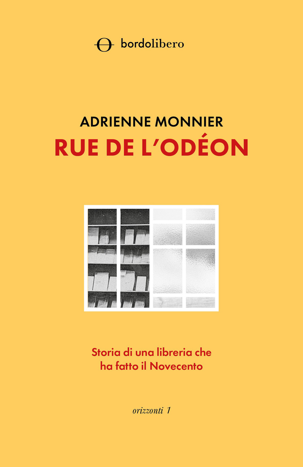 Rue de l'Odéon. Storia di una libreria che ha fatto il Novecento