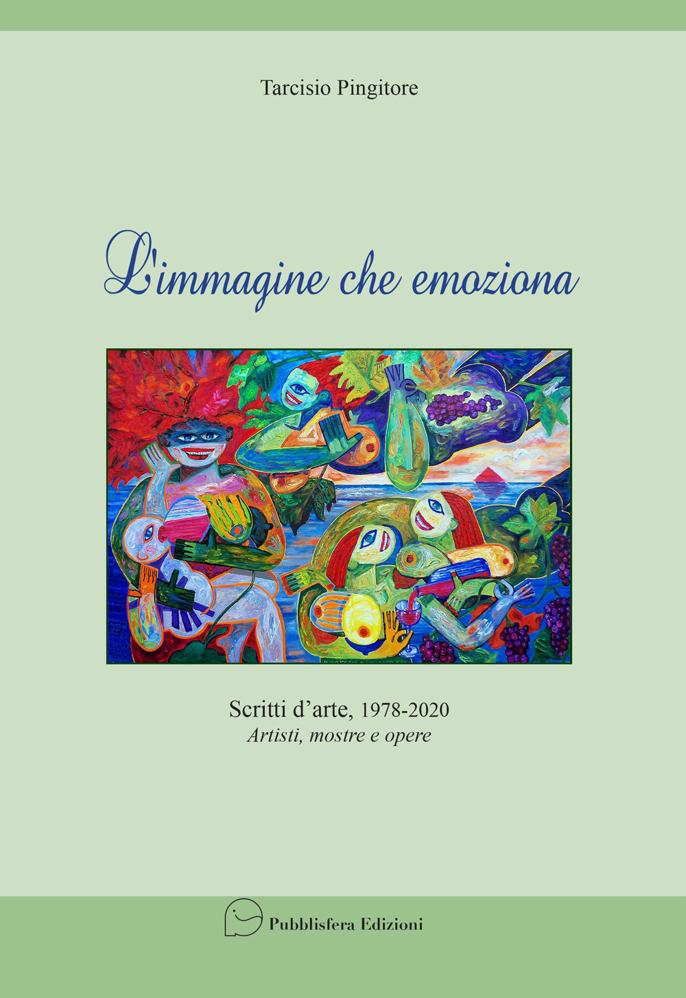 L'immagine che emoziona. Scritti d'arte 1978-2020. Artisti, mostre, opere