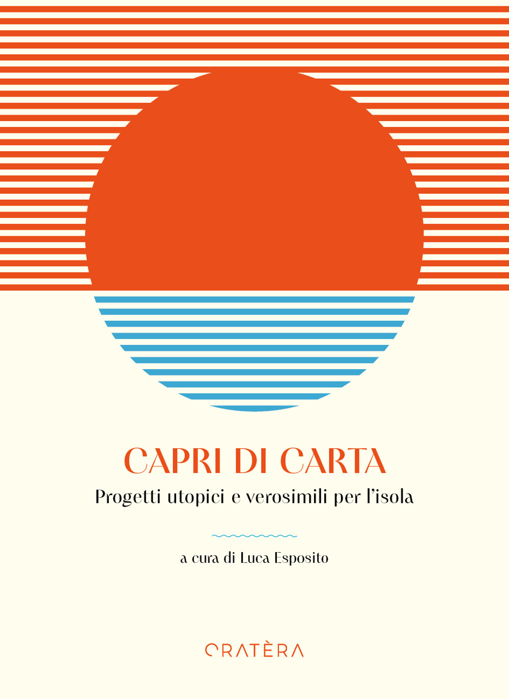 Capri di carta. Progetti utopici e verosimili per l'isola