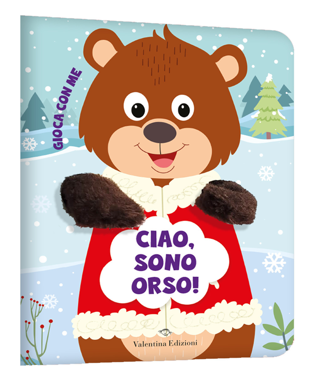 Ciao, sono orso! Gioca con me. Libri pupazzo
