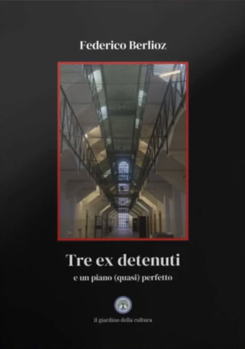 Tre ex detenuti. E un piano (quasi) perfetto