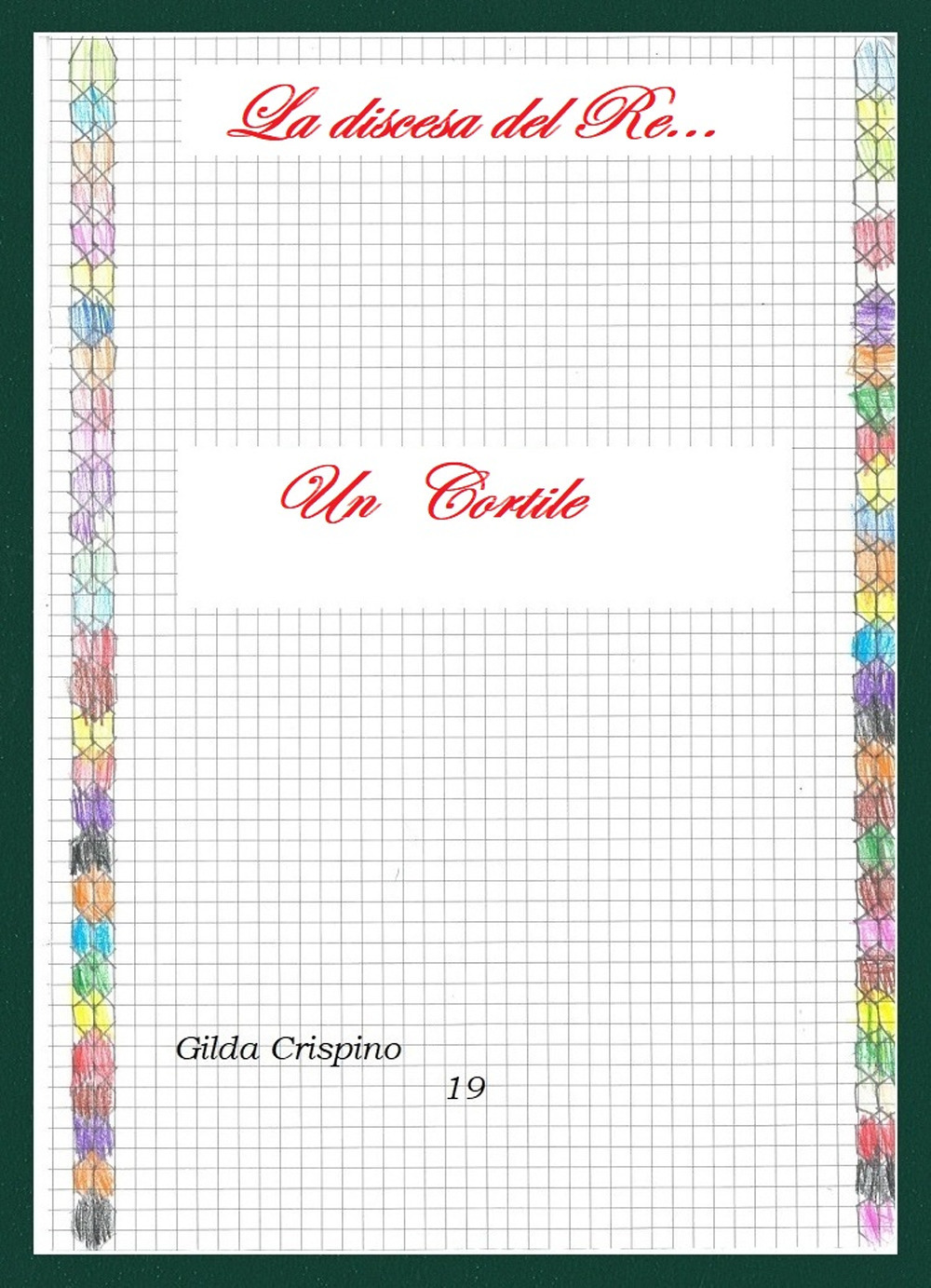 Un cortile. La discesa del Re...