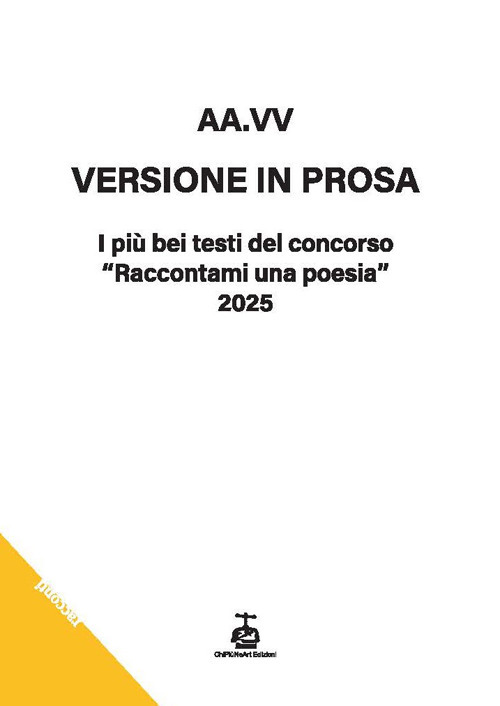 Versione in prosa. I più bei testi del Concorso «Raccontami una poesia» 2025