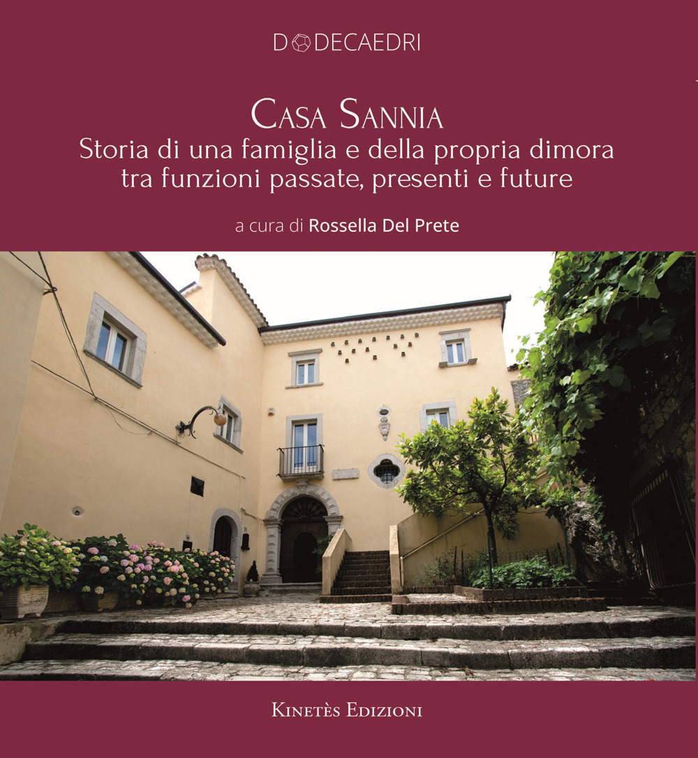 Casa Sannia. Storia di una famiglia e della propria dimora tra funzioni passate, presenti e future