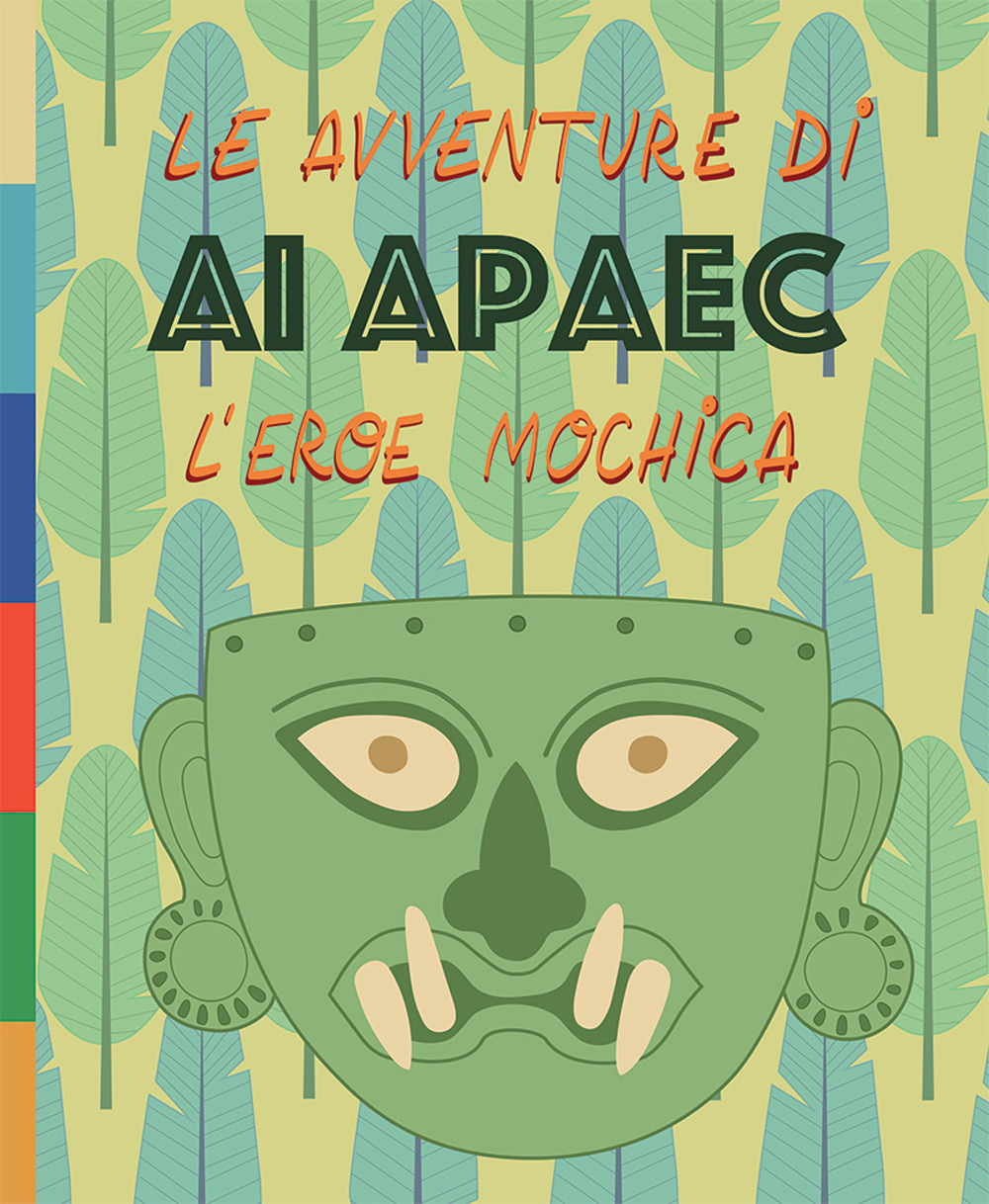 Le avventure di Ai Apaec l'eroe mochica