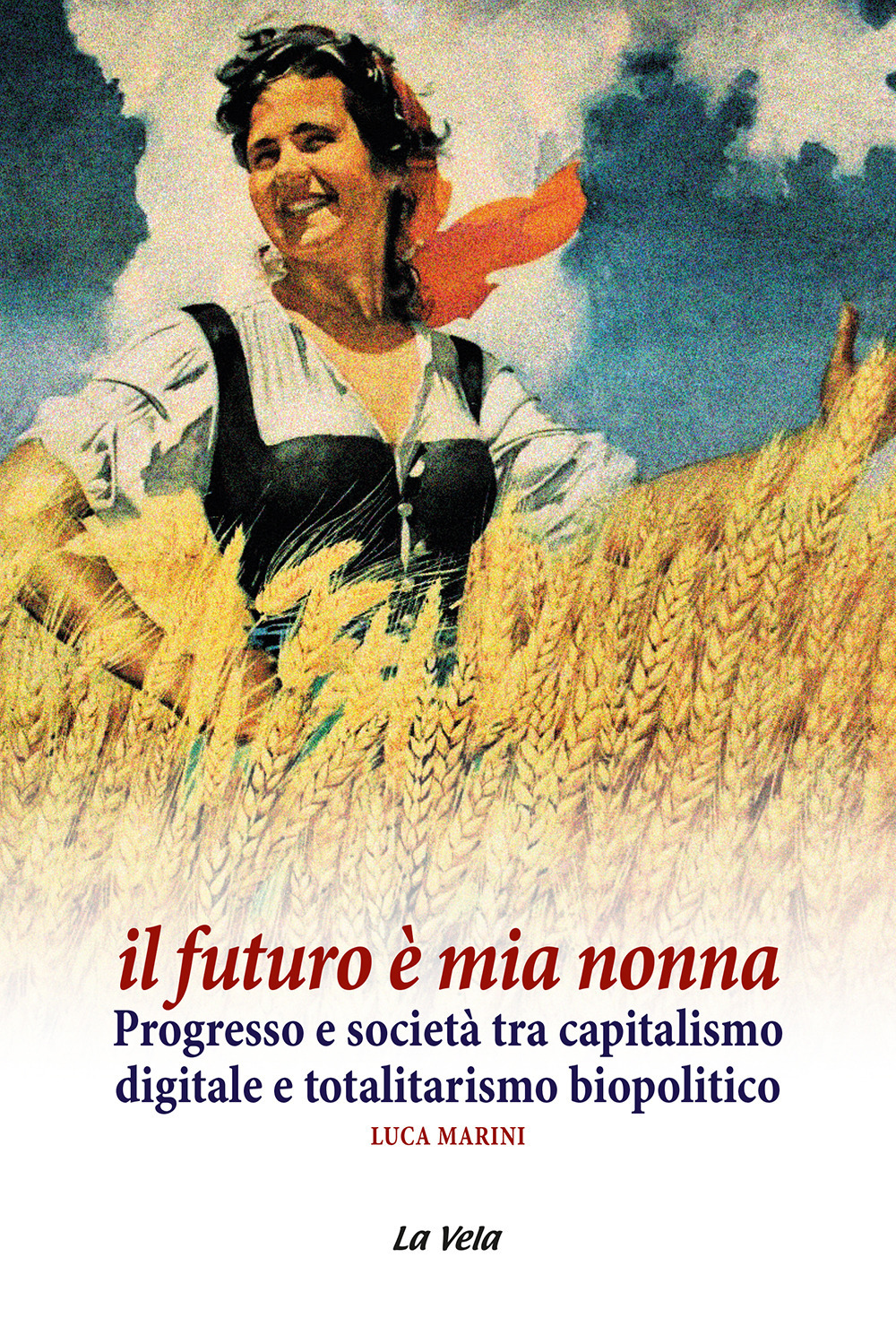 Il futuro è mia nonna. Progresso e società tra capitalismo digitale e totalitarismo biopolitico