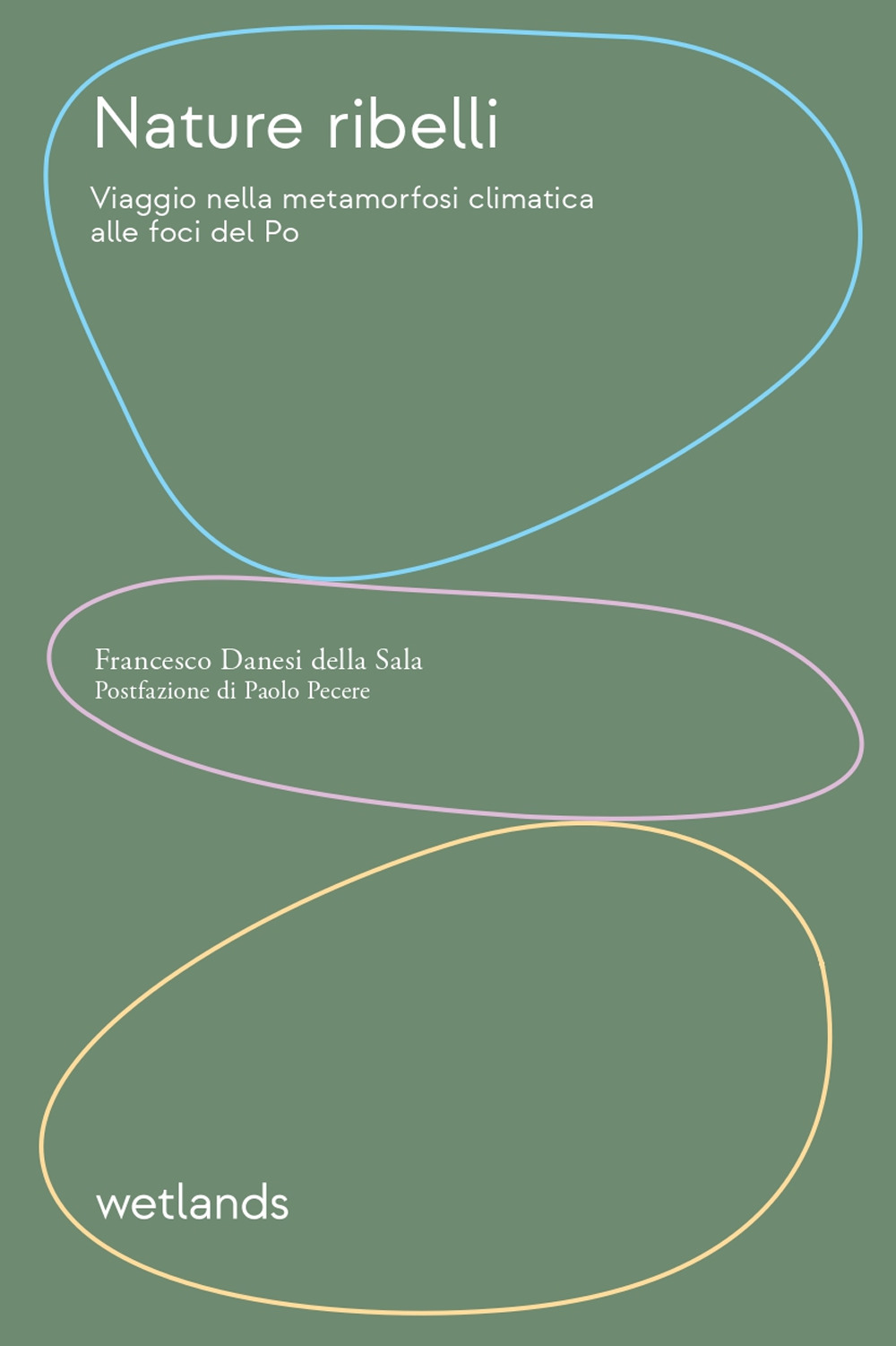 Nature ribelli. Viaggio nella metamorfosi climatica alle foci del Po