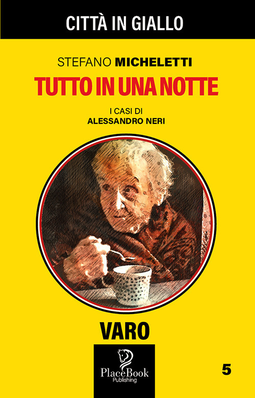 Tutto in una notte. I casi di Alessandro Neri. Vol. 5