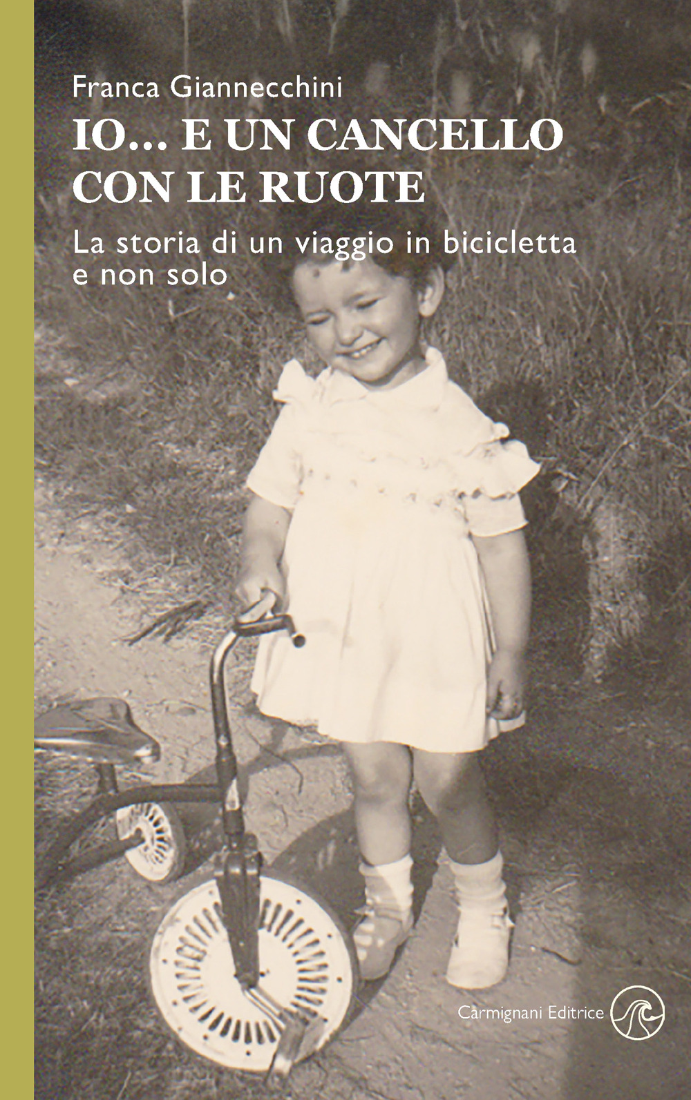 Io... e un cancello con le ruote. La storia di un viaggio in bicicletta e non solo