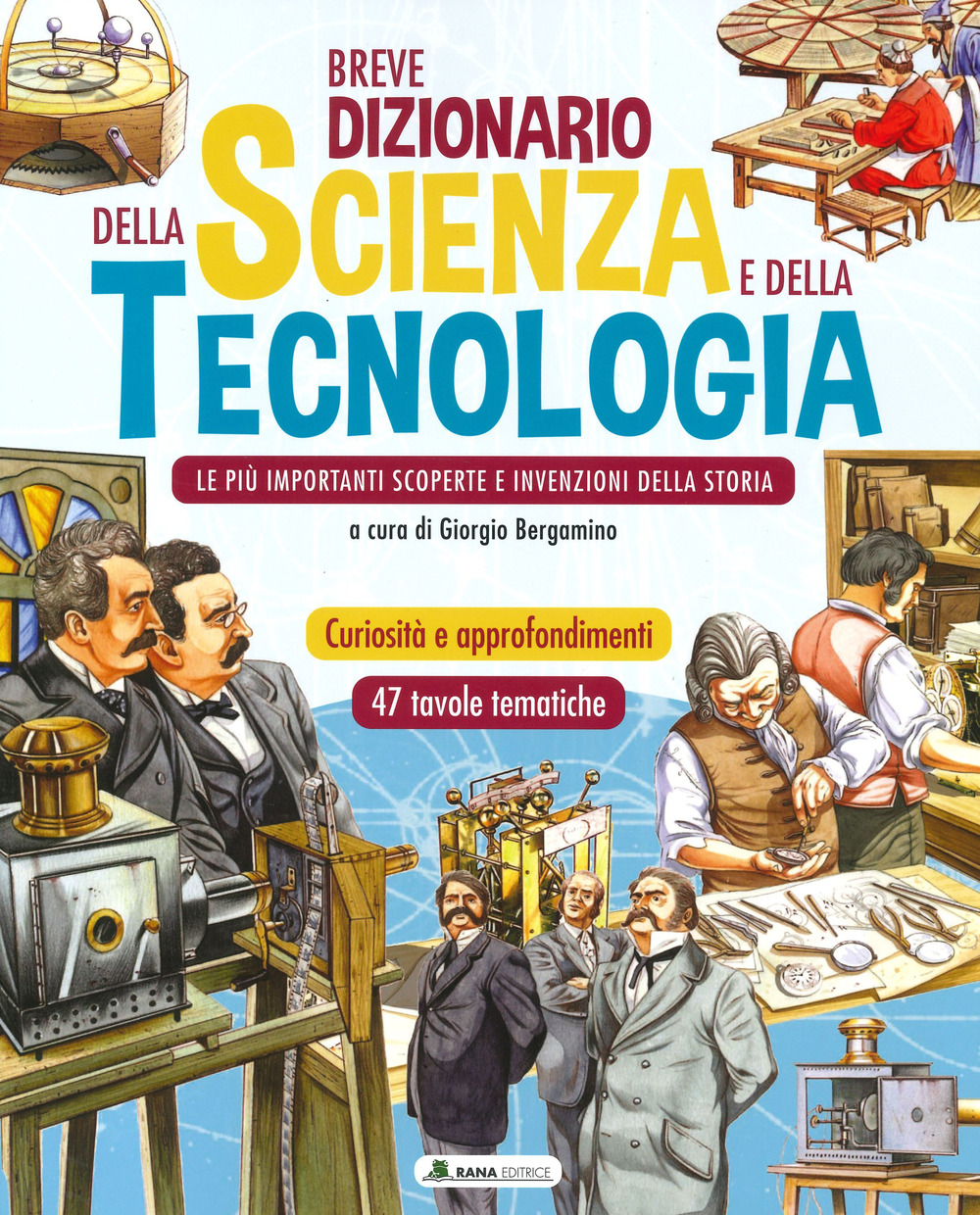 Breve dizionario della scienza e della tecnologia. Le più importanti scoperte e invenzioni della storia
