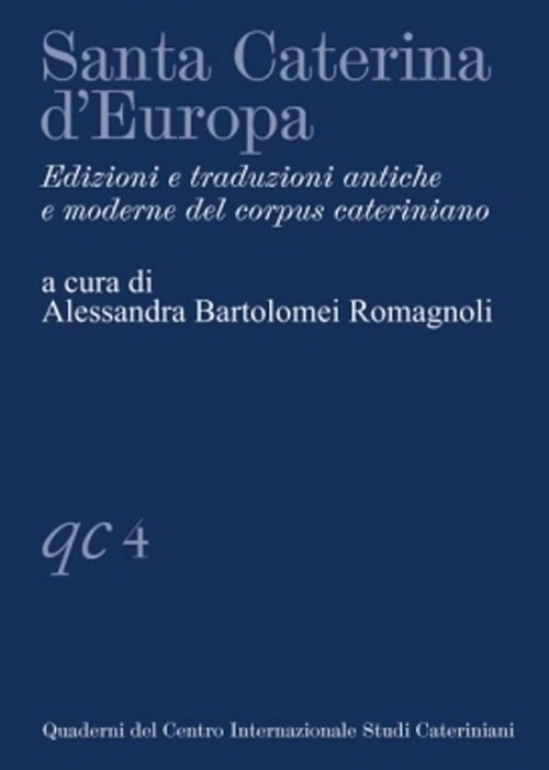 Santa Caterina d'Europa. Edizioni e traduzioni antiche e moderne del corpus cateriniano