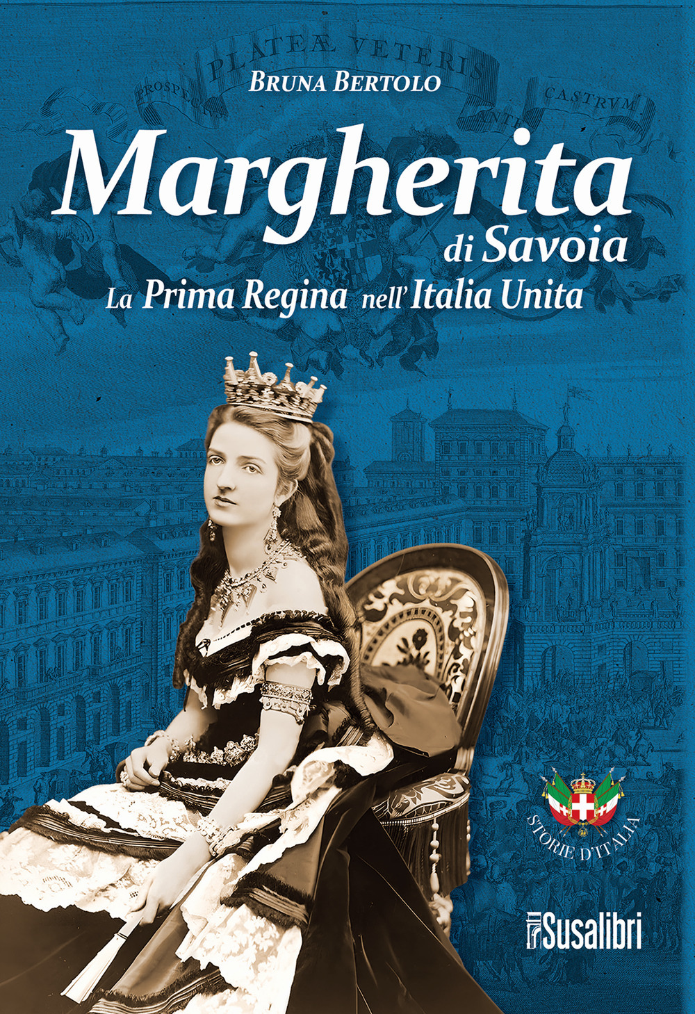Margherita di Savoia. La prima regina nell’Italia unita