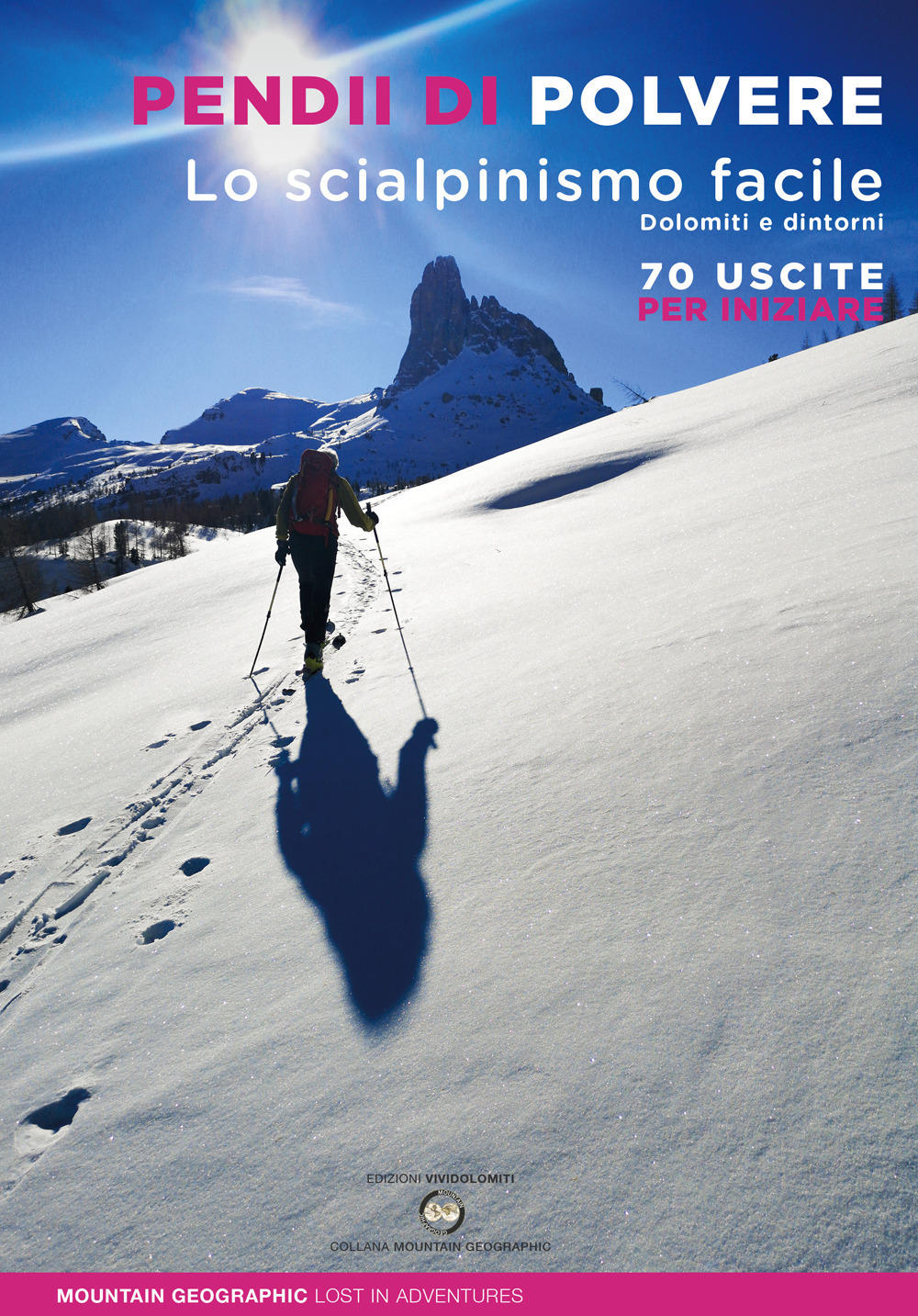 Pendii di polvere. Lo scialpinismo facile. Dolomiti e dintorni. 70 uscite per iniziare