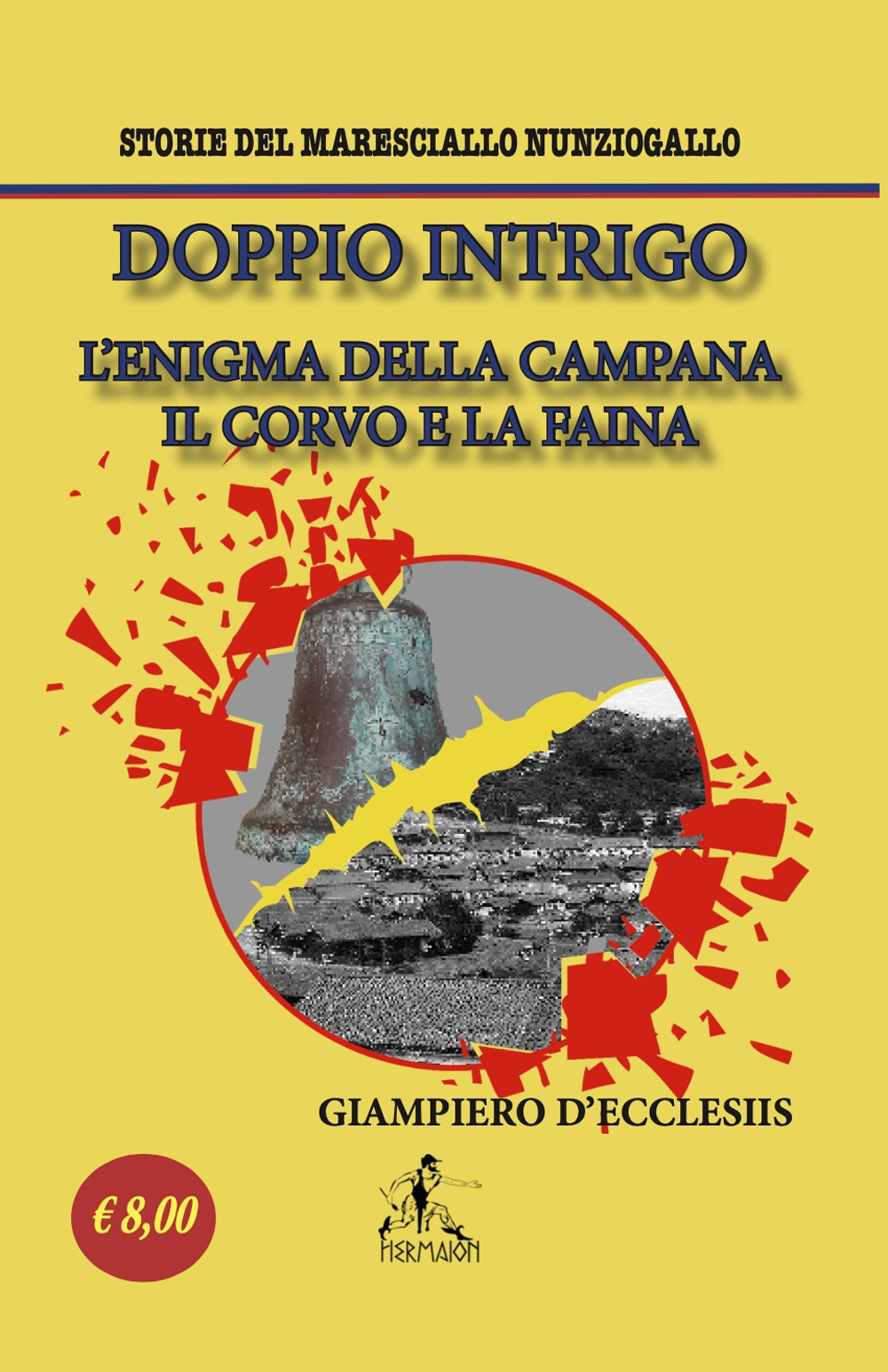 Doppio Intrigo. L'enigma della campana-Il corvo e la faina. Storie del maresciallo Nunziogallo