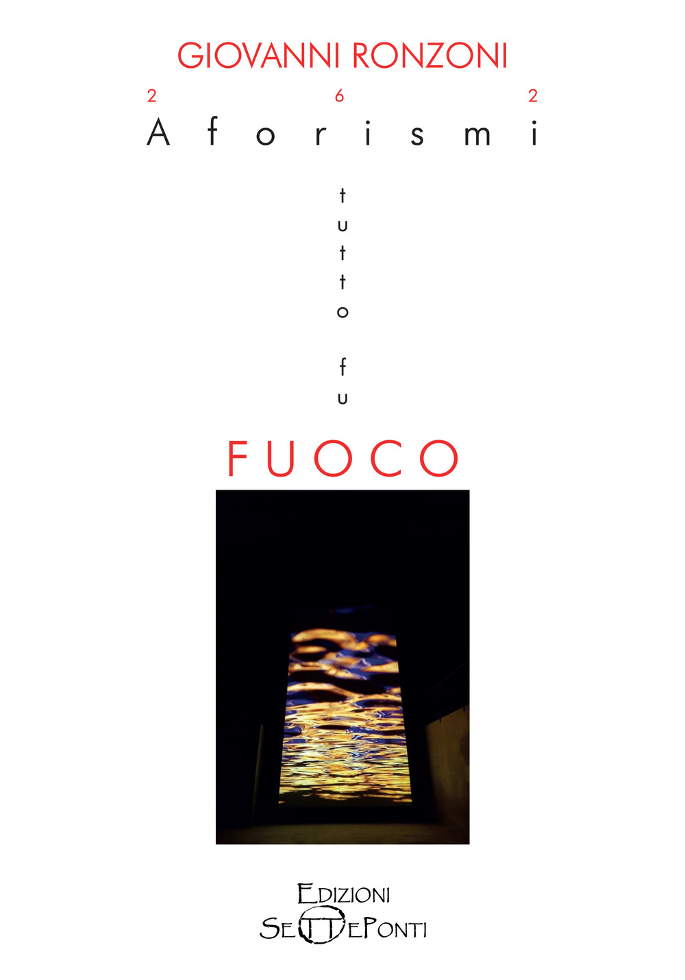 262 Aforismi. Tutto fu fuoco. Tutto tornerà acqua