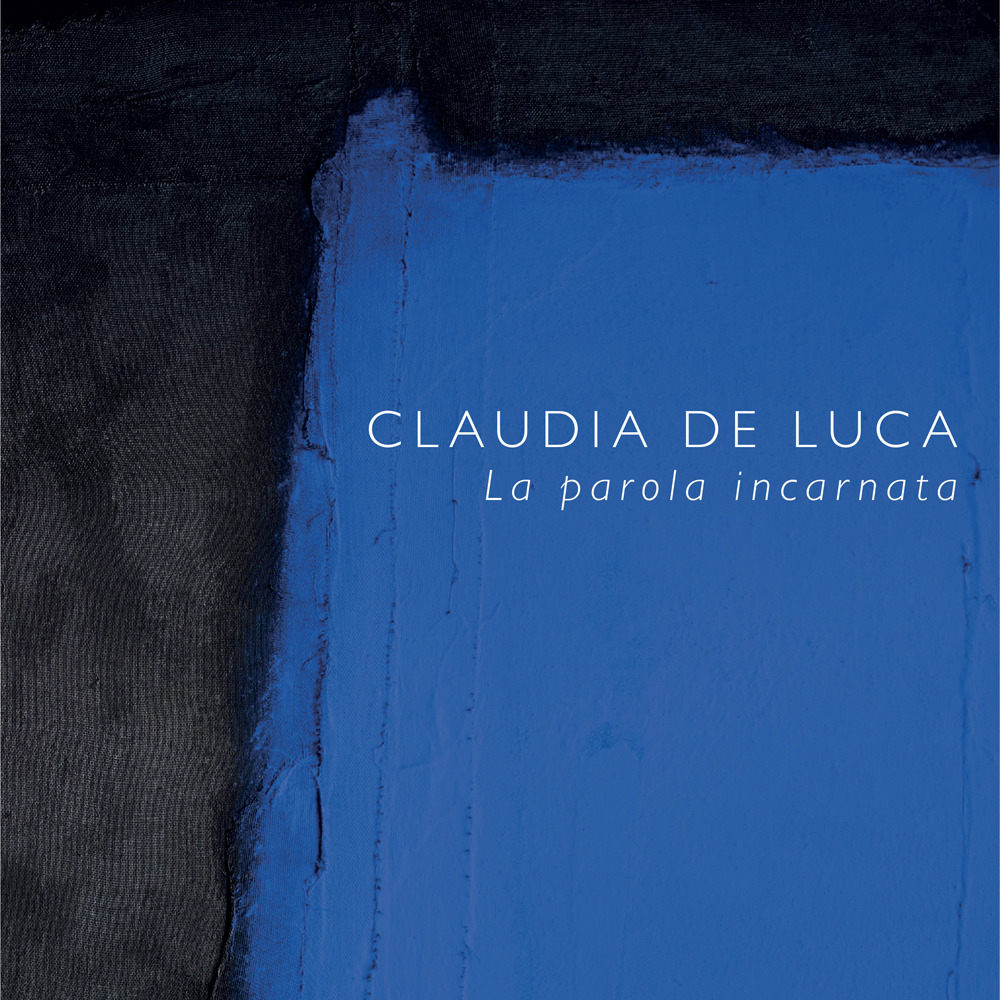 Claudia De Luca. La parola incarnata