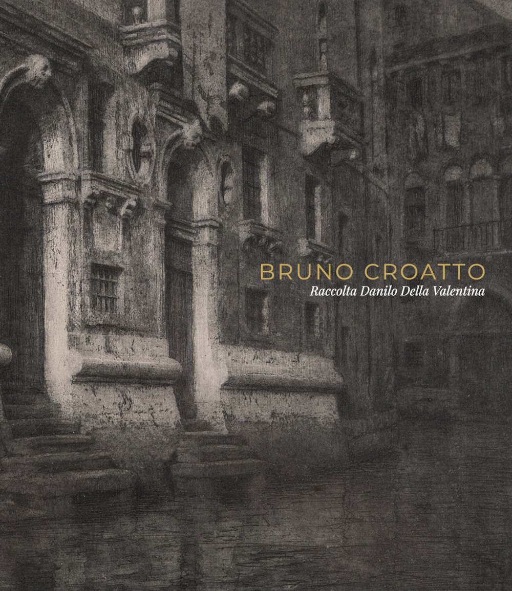 Bruno Croatto. Raccolta Danilo Della Valentina