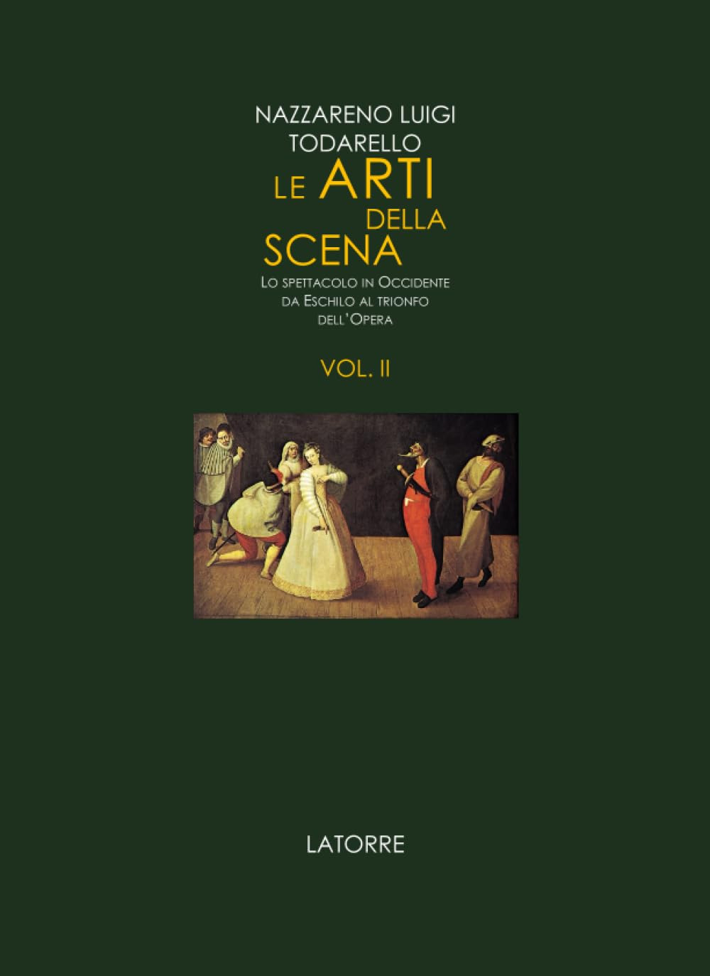 Le arti della scena. Lo spettacolo in Occidente da Eschilo al trionfo dell'opera. Vol. 2