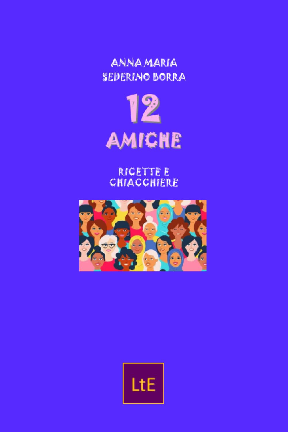 12 amiche. Ricette e chiacchiere