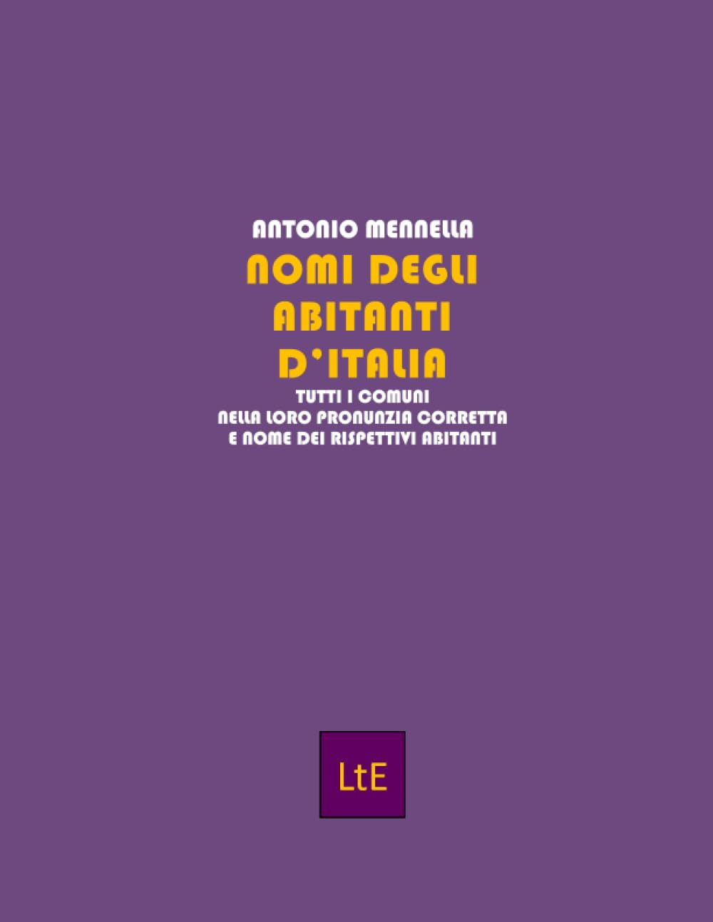 Nomi degli abitanti d'Italia. Tutti i comuni nella loro pronunzia corretta e nome dei rispettivi abitanti