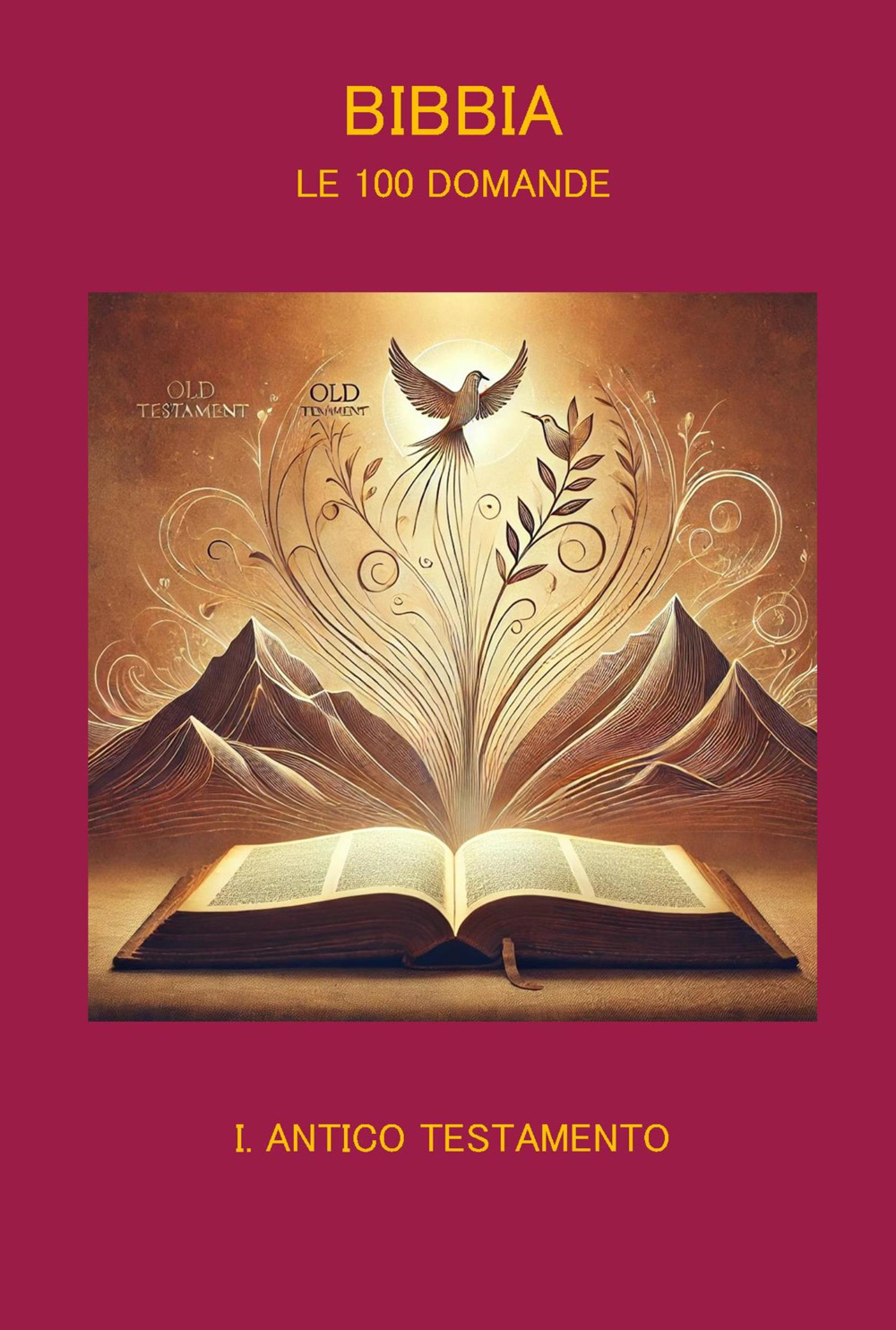 Bibbia. Le 100 domande. Vol. 1: Antico Testamento