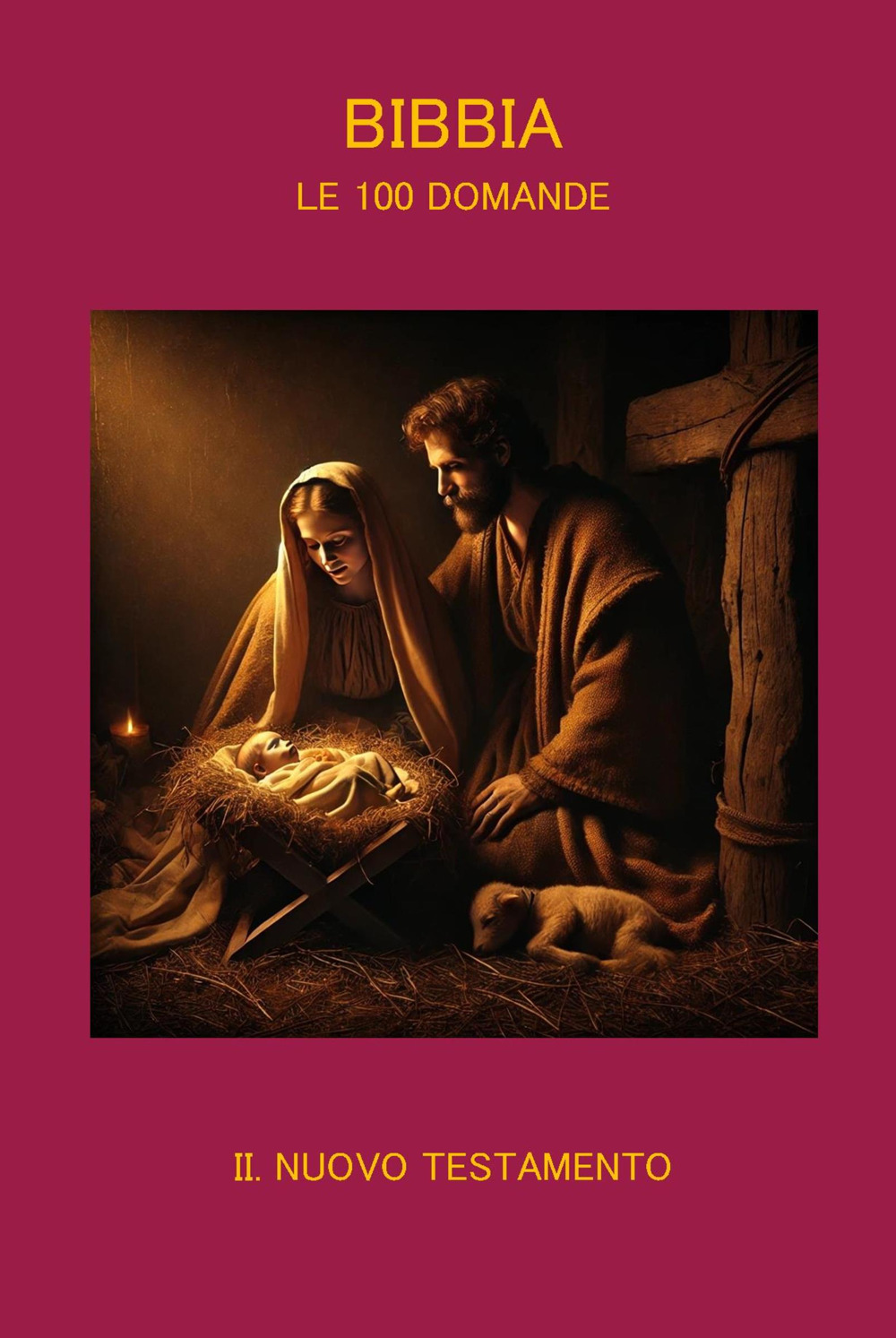 Bibbia. Le 100 domande. Vol. 2: Nuovo Testamento