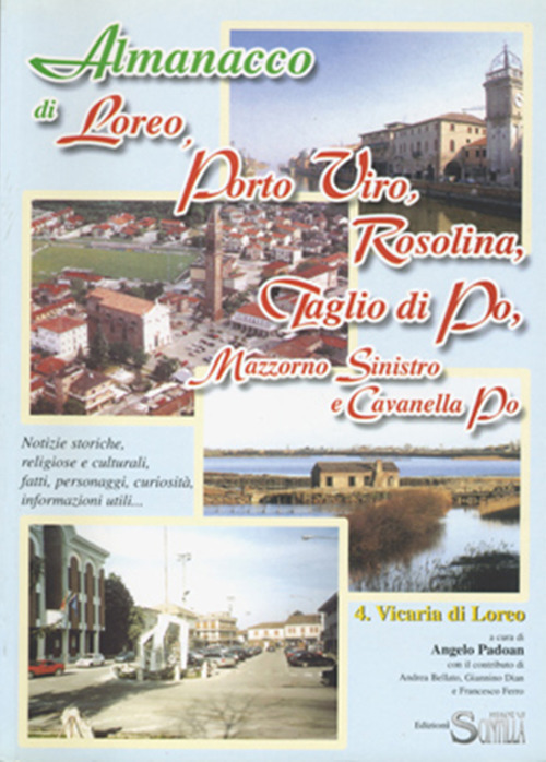 Almanacco di Loreo, Porto Viro, Rosolina, Taglio di Po, Mazzorno Sinistro e Cavanella Po. Notizie storiche, religiose e culturali, fatti, personaggi, curiosità, informazioni utili