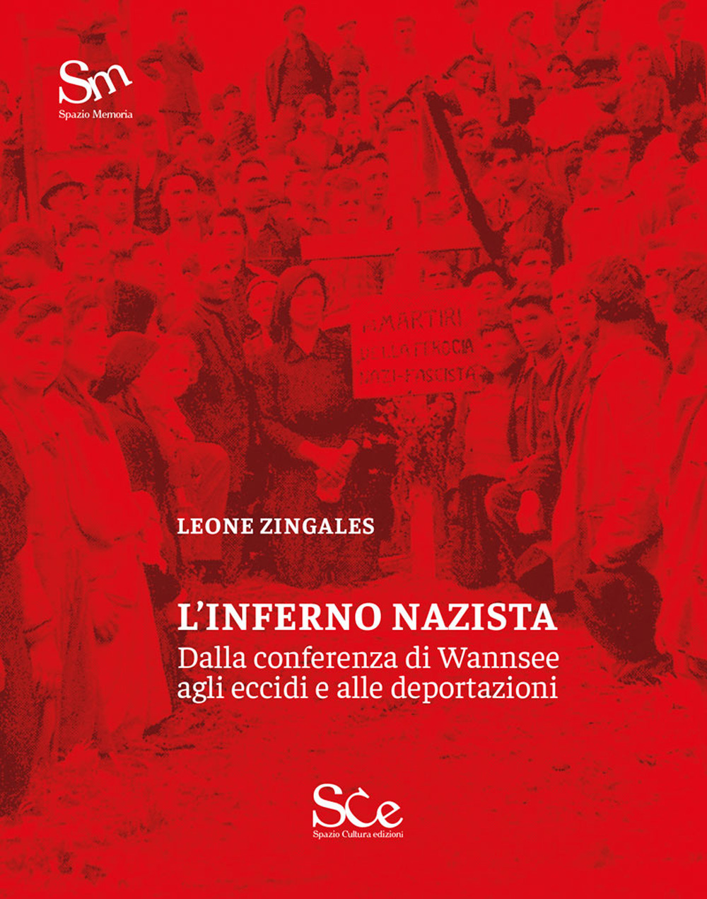 L'inferno nazista. Dalla conferenza di Wannsee agli eccidi e alle deportazioni