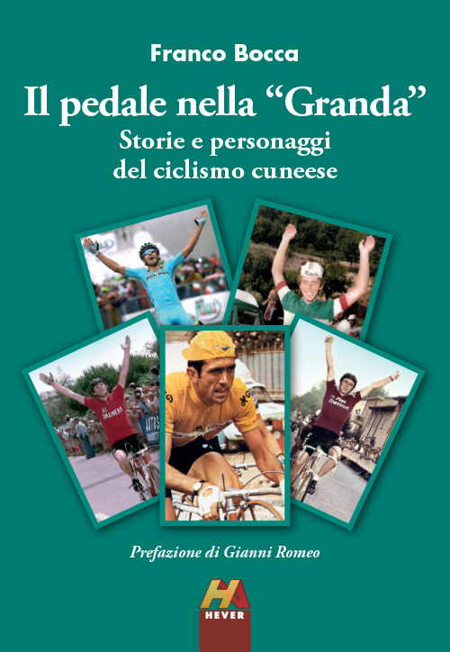 Il pedale nella «Granda». Storie e personaggi del ciclismo cuneese