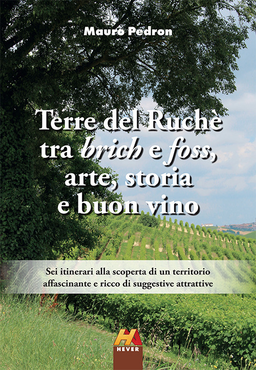 Terre del Ruchè. Tra brich e foss, arte, storia e buon vino