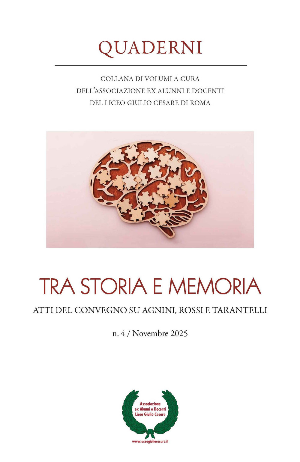 Quaderni. Collana di volumi a cura dell’Associazione ex alunni e docenti del Liceo Giulio Cesare di Roma. Vol. 4: Tra storia e memoria. Atti del convegno su Agnini, Rossi e Tarantelli