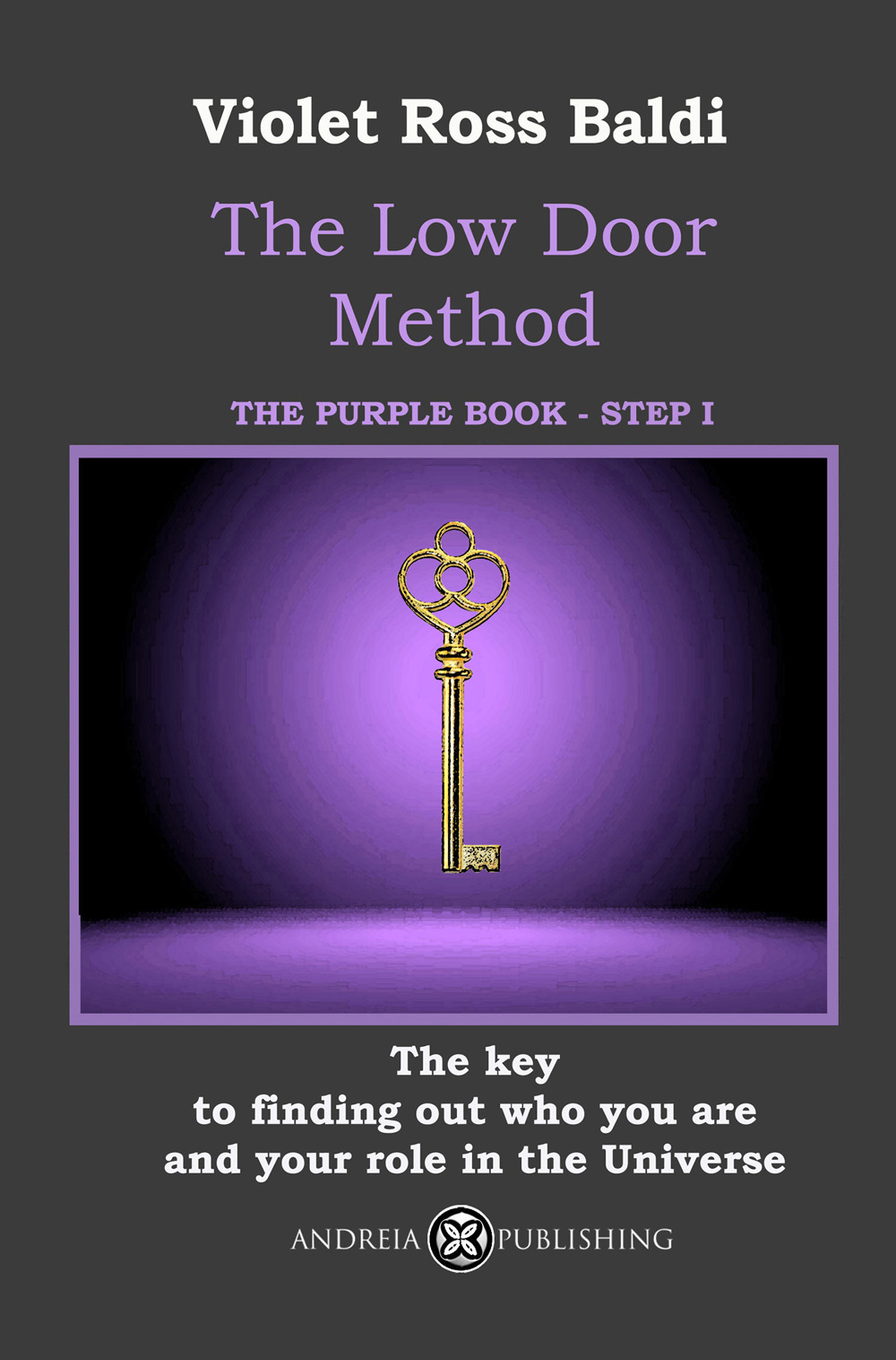 The Low Door Method. Step I. The key to finding out who you are and your role in the Universe