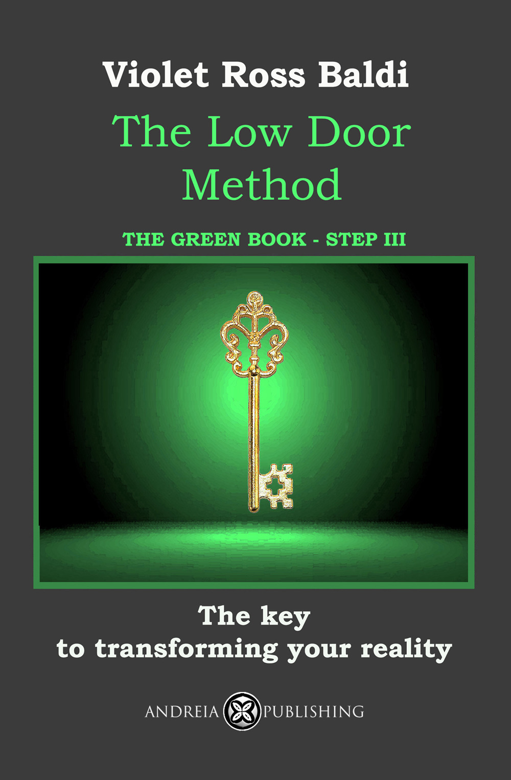 The Low Door Method. Step III. The key to transforming your reality