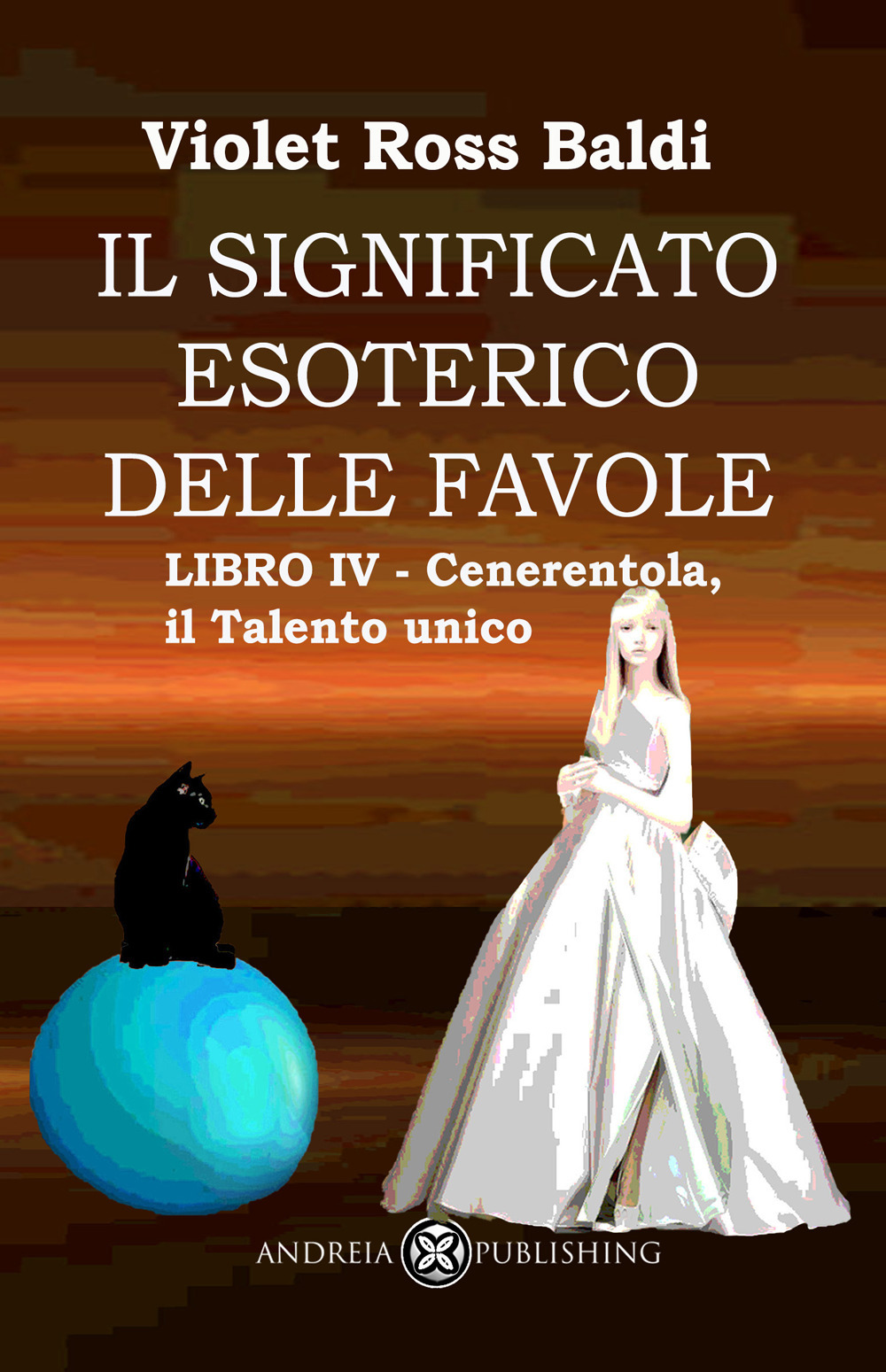 Il significato esoterico delle favole. Vol. 4: Cenerentola, il talento unico