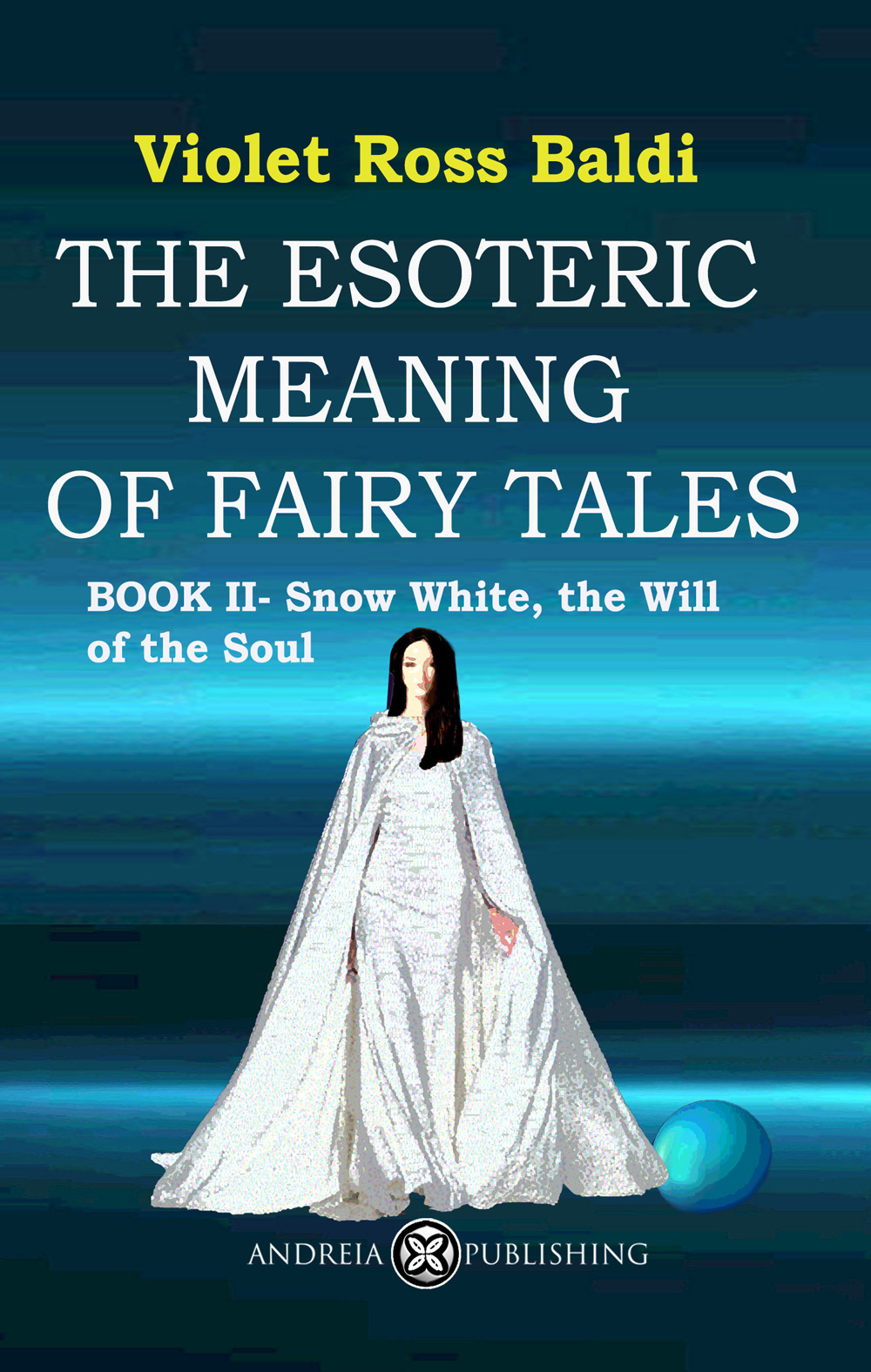 The esoteric meaning of fairy tales. Vol. 2: Snow White, the Will of the Soul