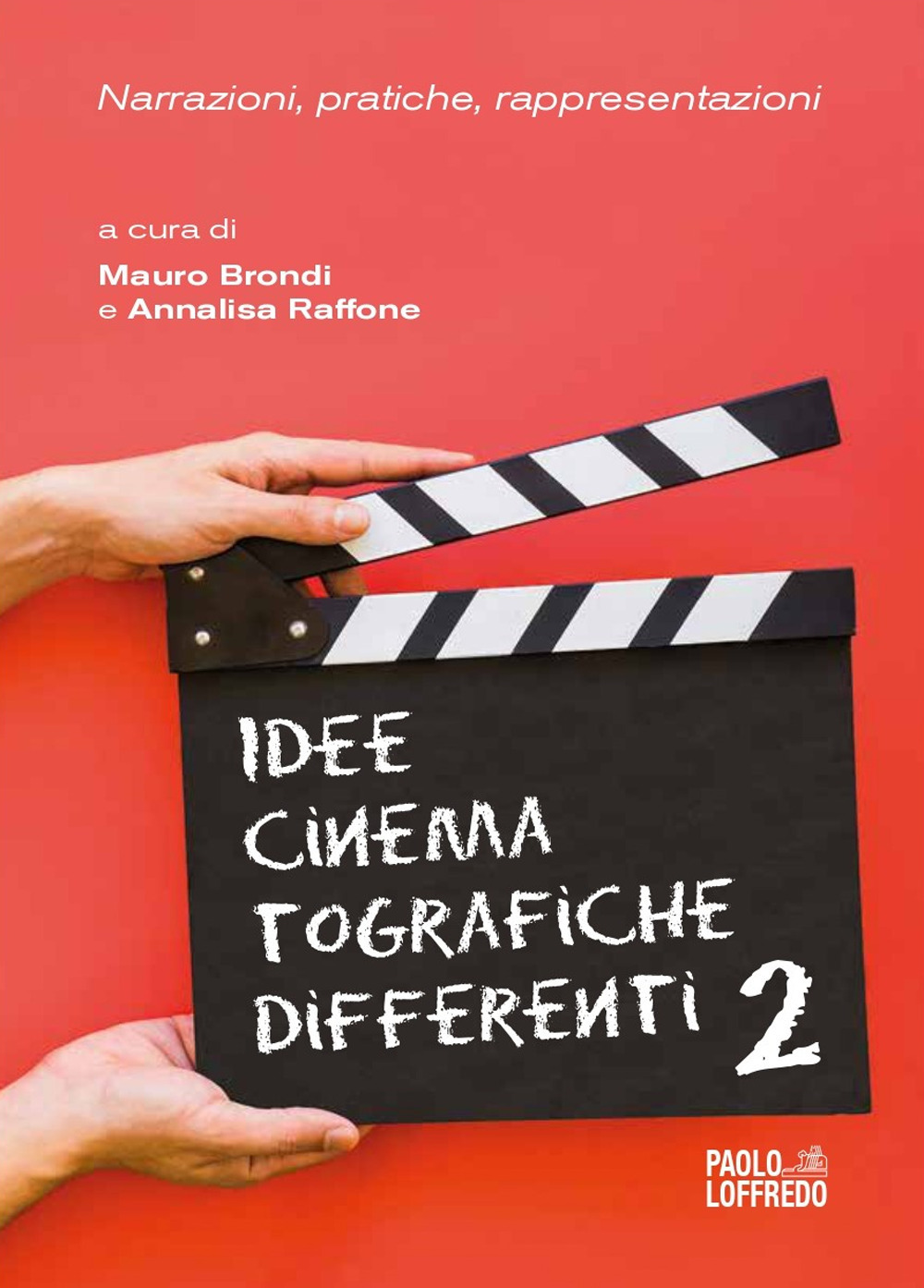 Idee cinematografiche differenti. Vol. 2: Narrazioni, pratiche, rappresentazioni